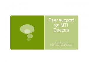 Peer support for MTI Doctors Rosie Townsend OG