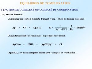 QUILIBRES DE COMPLEXATION 1 NOTION DE COMPLEXE OU