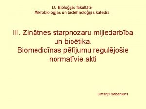 LU Bioloijas fakultte Mikrobioloijas un biotehnoloijas katedra III