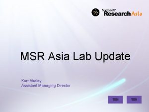 MSR Asia Lab Update Kurt Akeley Assistant Managing