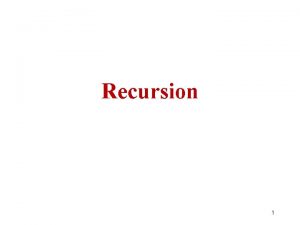 Recursion 1 Recursive Function Call l A recursive