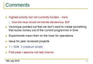 Comments n Highest priority but not currently funded