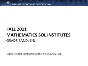 FALL 2011 MATHEMATICS SOL INSTITUTES GRADE BAND 6