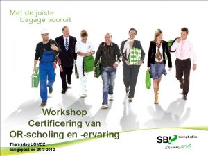 Workshop Certificering van ORscholing en ervaring Themadag LOMOZ