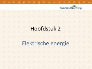 Hoofdstuk 2 Elektrische energie Werking kolencentrale Werking waterkrachtcentrale