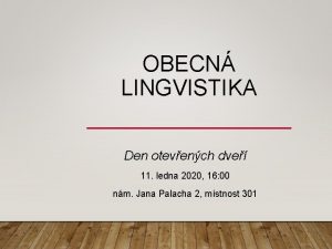 OBECN LINGVISTIKA Den otevench dve 11 ledna 2020