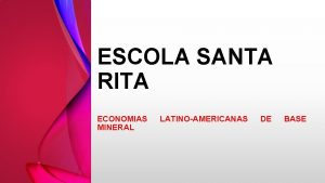 ESCOLA SANTA RITA ECONOMIAS MINERAL LATINOAMERICANAS DE BASE