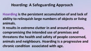 Hoarding A Safeguarding Approach Hoarding is the persistent