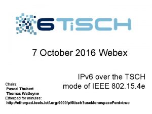 7 October 2016 Webex IPv 6 over the