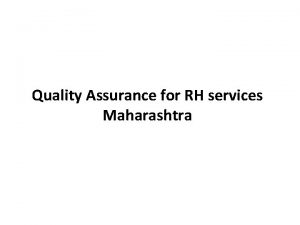 Quality Assurance for RH services Maharashtra How we