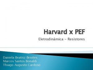 Harvard x PEF Eletrodinmica Resistores Daniela Beatriz Benites