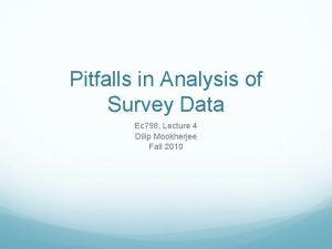 Pitfalls in Analysis of Survey Data Ec 798