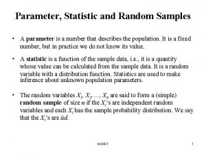 Parameter Statistic and Random Samples A parameter is