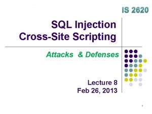 IS 2620 SQL Injection CrossSite Scripting Attacks Defenses