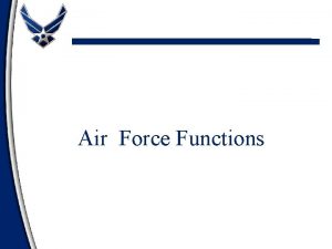 Air Force Functions Overview Levels of Air Space