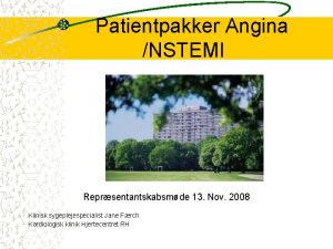 Patientpakker Angina NSTEMI Reprsentantskabsmde 13 Nov 2008 Klinisk