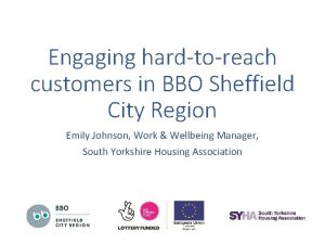 Engaging hardtoreach customers in BBO Sheffield City Region