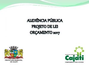 AUDINCIA PBLICA PROJETO DE LEI ORAMENTO 2017 TPICOS