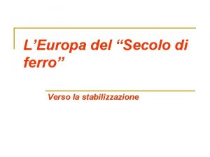 LEuropa del Secolo di ferro Verso la stabilizzazione