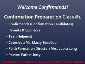 Welcome Confirmands Confirmation Preparation Class 1 Confirmands Confirmation