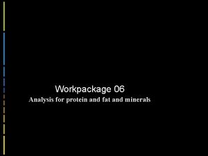 Workpackage 06 Analysis for protein and fat and
