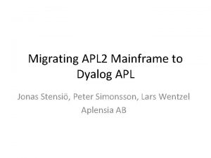 Migrating APL 2 Mainframe to Dyalog APL Jonas
