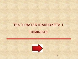 TESTU BATEN IRAKURKETA 1 TXIMINOAK 1 1 Irakurri