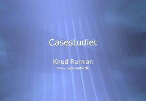 Casestudiet Knud Ramian www ceps suite dk Hvad