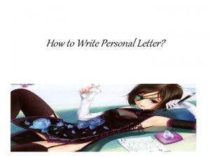 How to Write Personal Letter Can you write