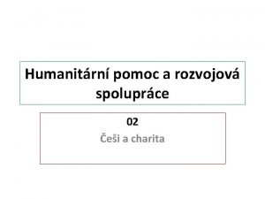 Humanitrn pomoc a rozvojov spoluprce 02 ei a