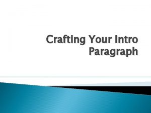 Crafting Your Intro Paragraph Writing the introductory paragraph