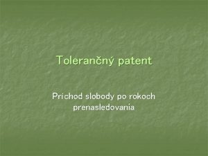 Tolerann patent Prchod slobody po rokoch prenasledovania Tolerann