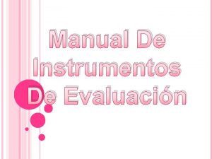Manual De Instrumentos De Evaluacin INSTRUMENTOS DE EVALUACIN
