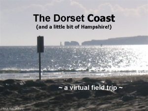 The Dorset Coast and a little bit of