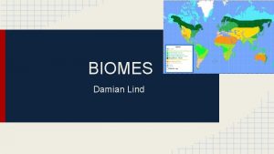 BIOMES Damian Lind Tropical Rainforest Tropical rainforests are