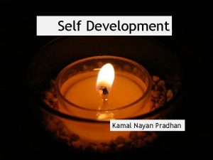 Self Development 1 Self Development Kamal Nayan Pradhan