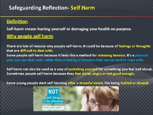 Safeguarding Reflection Self Harm Definition Selfharm means hurting