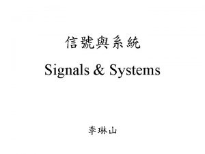 Signals Systems A Signal l A signal is