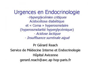 Urgences en Endocrinologie Hyperglycmies critiques Acidoctose diabtique et