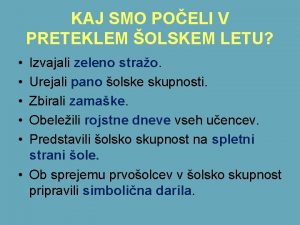 KAJ SMO POELI V PRETEKLEM OLSKEM LETU Izvajali