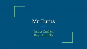 Mr Burns Junior English Nov 12 th15 th