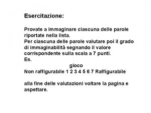 Esercitazione Provate a immaginare ciascuna delle parole riportate