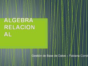 ALGEBRA RELACION AL Gestin de Base de Datos