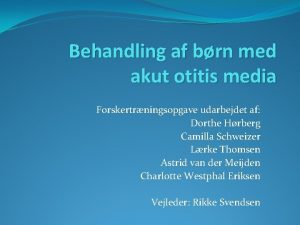 Behandling af brn med akut otitis media Forskertrningsopgave