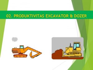 02 PRODUKTIVITAS EXCAVATOR DOZER EXCAVATOR BACK HOE CONTOH