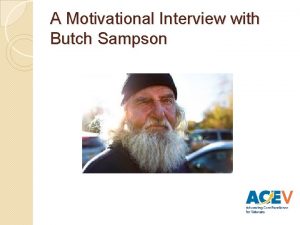 A Motivational Interview with Butch Sampson You are