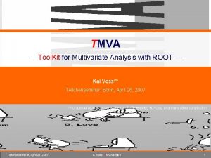 TMVA Tool Kit for Multivariate Analysis with ROOT