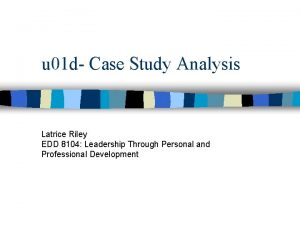 u 01 d Case Study Analysis Latrice Riley