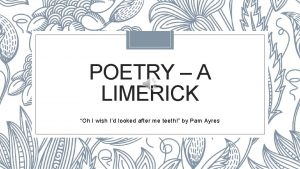 POETRY A LIMERICK Oh I wish Id looked