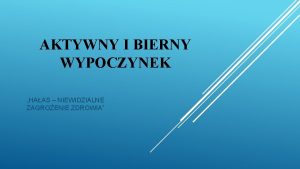 AKTYWNY I BIERNY WYPOCZYNEK HAAS NIEWIDZIALNE ZAGROENIE ZDROWIA